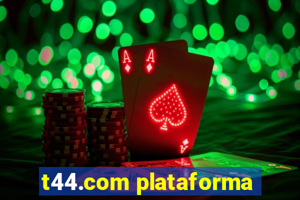 t44.com plataforma